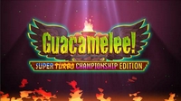 Guacamelee! Super Turbo Champion Edition